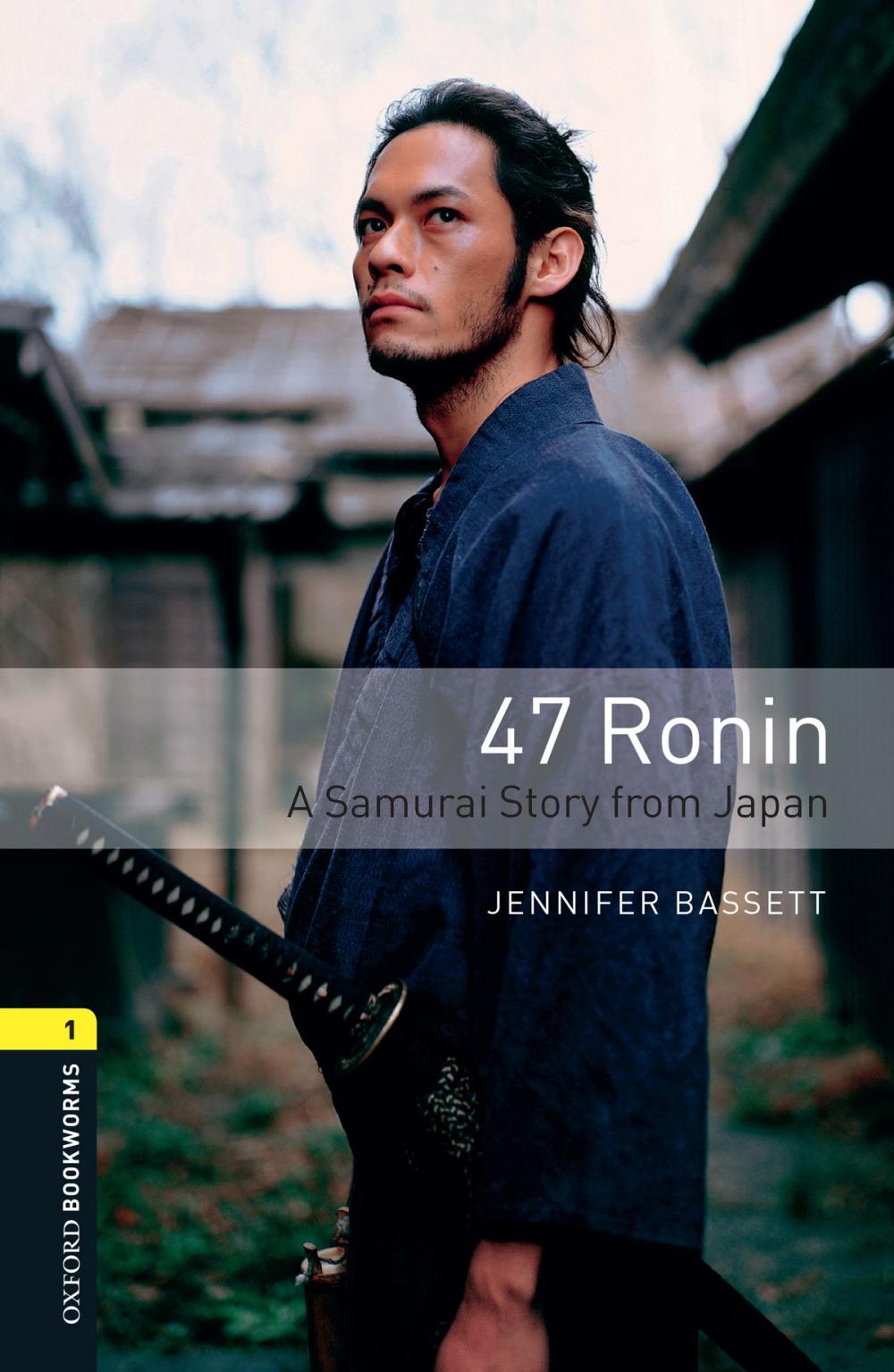 Big bigCover of 47 Ronin A Samurai Story from Japan Level 1 Oxford Bookworms Library