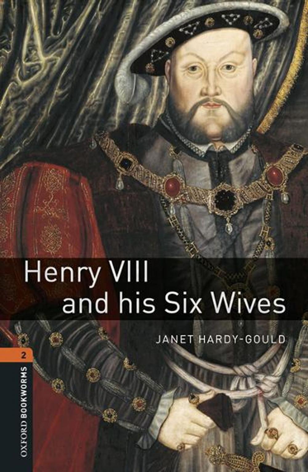 Big bigCover of Henry VIII and his Six Wives Level 2 Oxford Bookworms Library