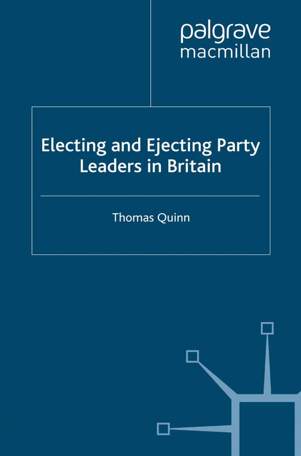 Big bigCover of Electing and Ejecting Party Leaders in Britain