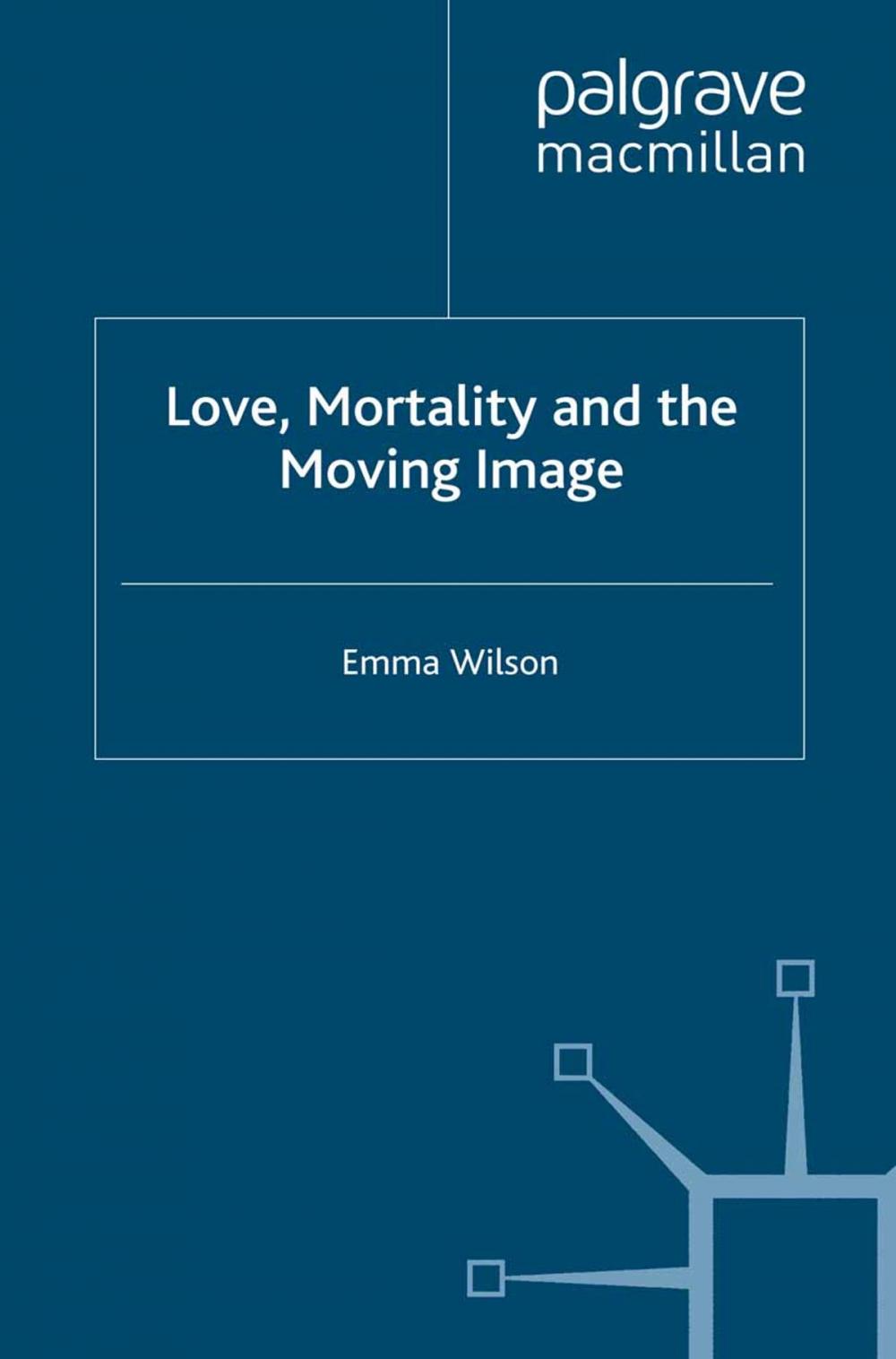 Big bigCover of Love, Mortality and the Moving Image