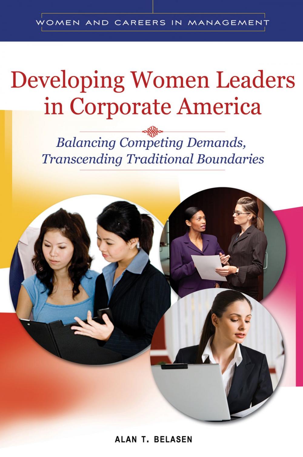 Big bigCover of Developing Women Leaders in Corporate America: Balancing Competing Demands, Transcending Traditional Boundaries