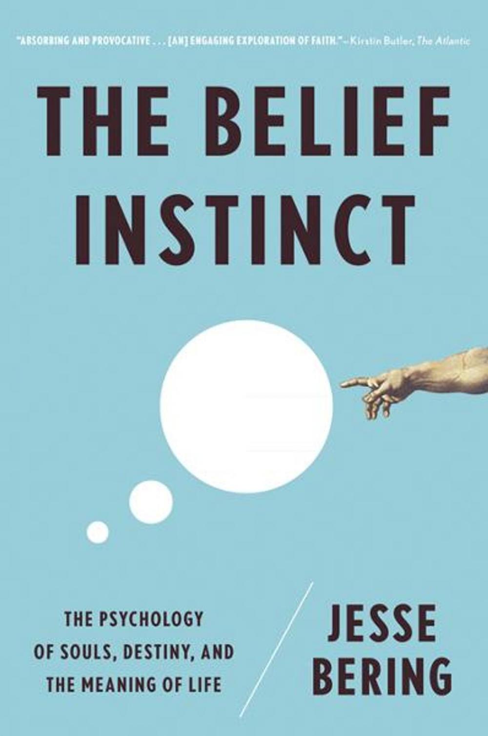 Big bigCover of The Belief Instinct: The Psychology of Souls, Destiny, and the Meaning of Life