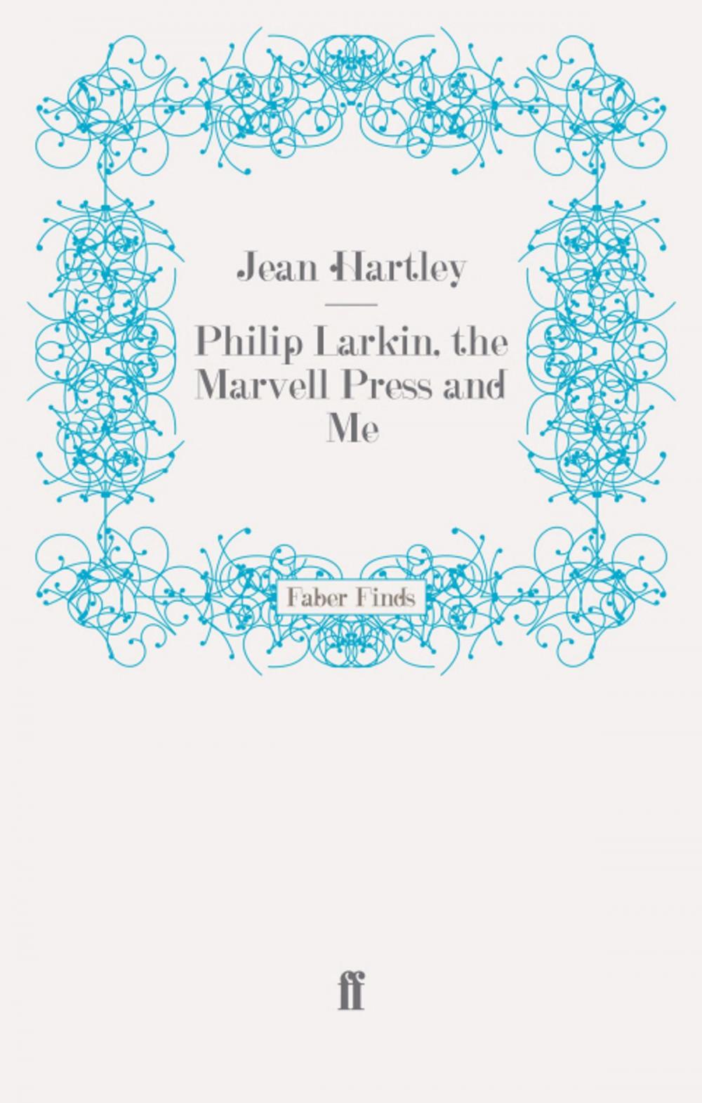 Big bigCover of Philip Larkin, the Marvell Press and Me