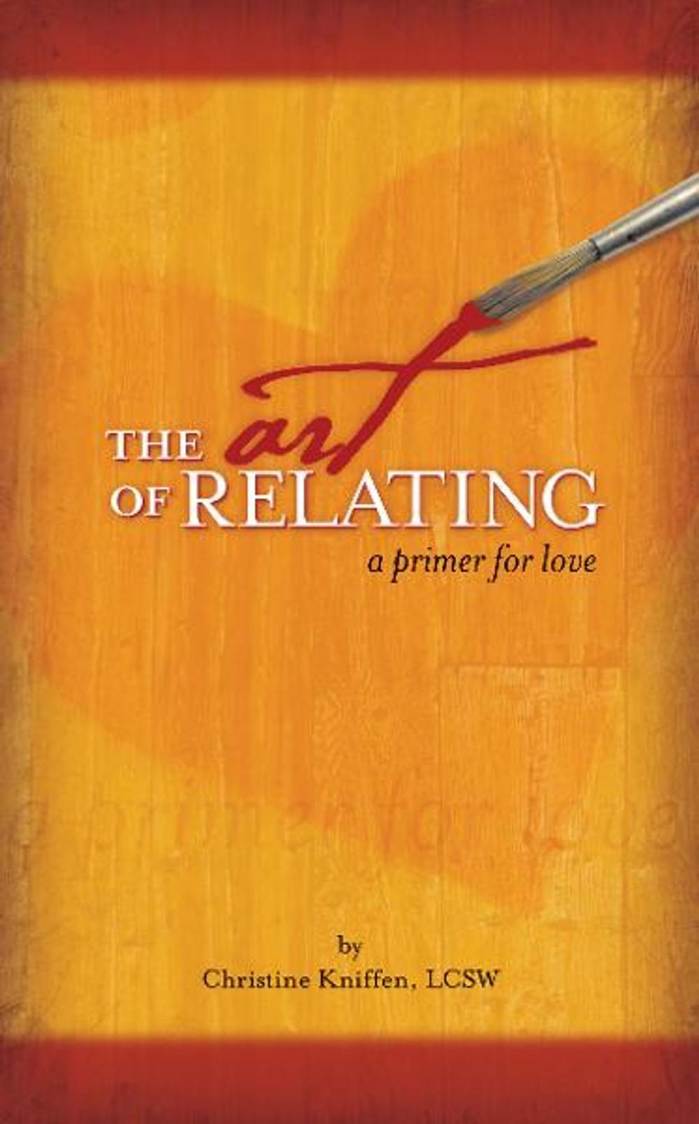 Big bigCover of The Art of Relating: A Primer for Love