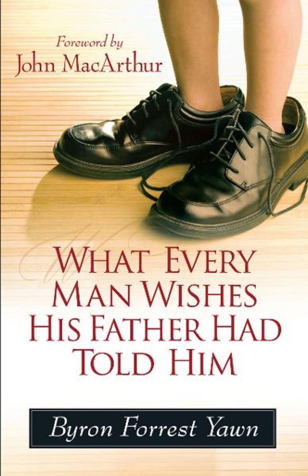 Big bigCover of What Every Man Wishes His Father Had Told Him