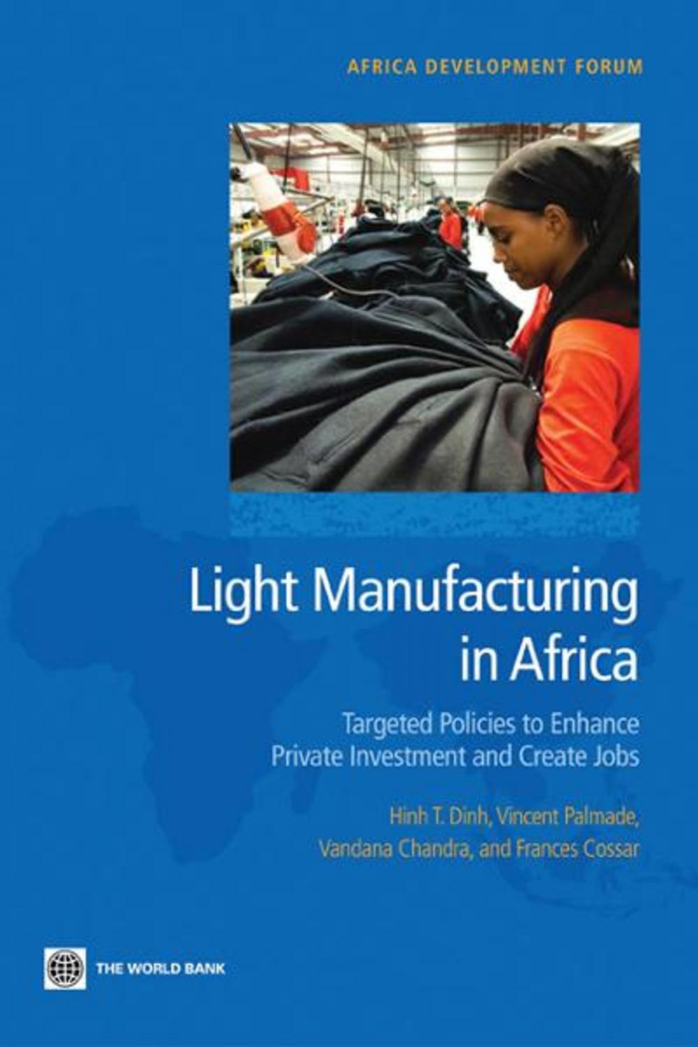 Big bigCover of Light Manufacturing in Africa: Targeted Policies to Enhance Private Investment and Create Jobs