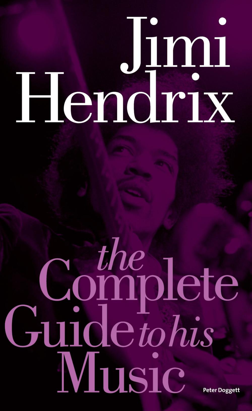 Big bigCover of Jimi Hendrix: The Complete Guide to His Music