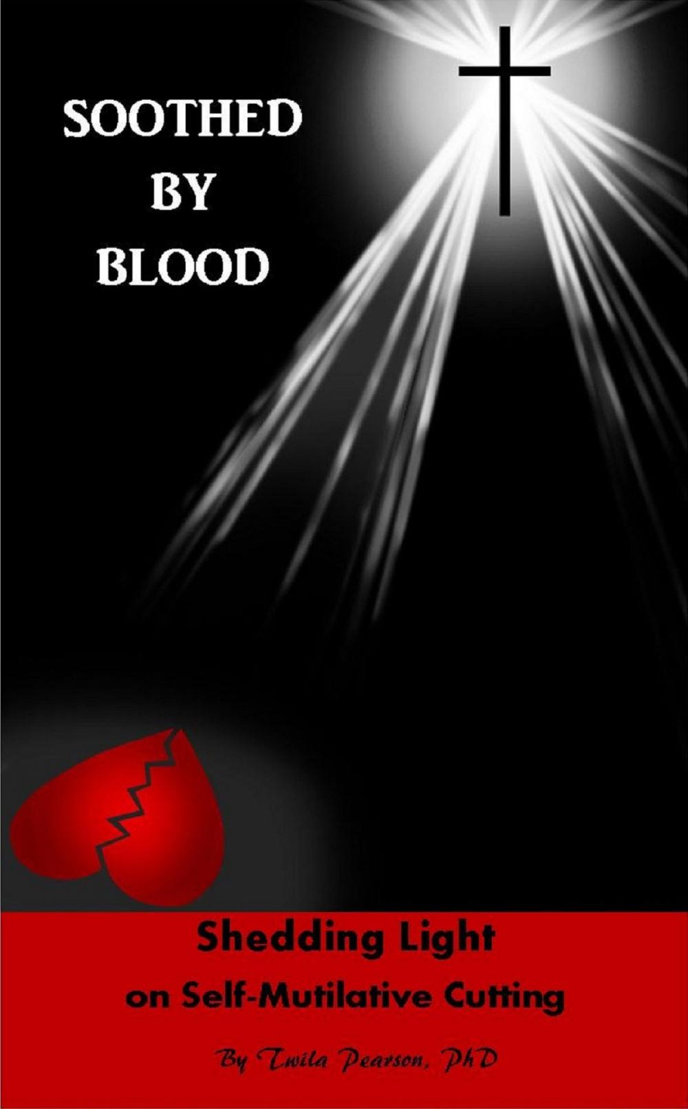 Big bigCover of Soothed By Blood: Shedding Light on Self-Mutilative Cutting