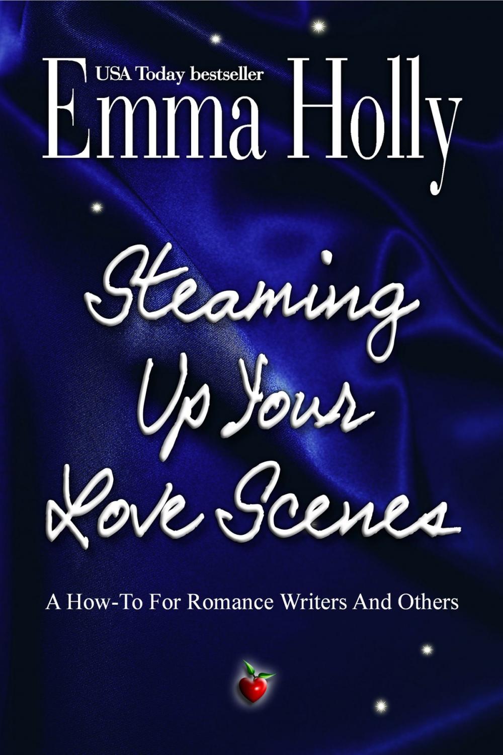 Big bigCover of Steaming Up Your Love Scenes: A How-To For Romance Writers And Others