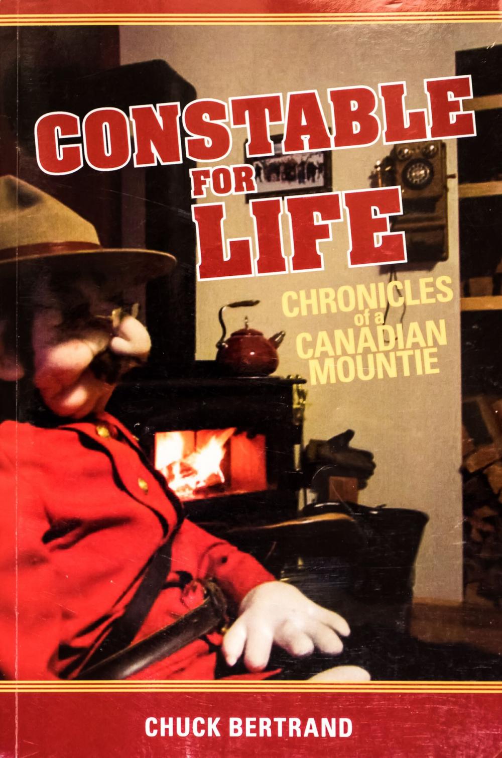 Big bigCover of Constable for Life: Chronicles of a Canadian Mountie