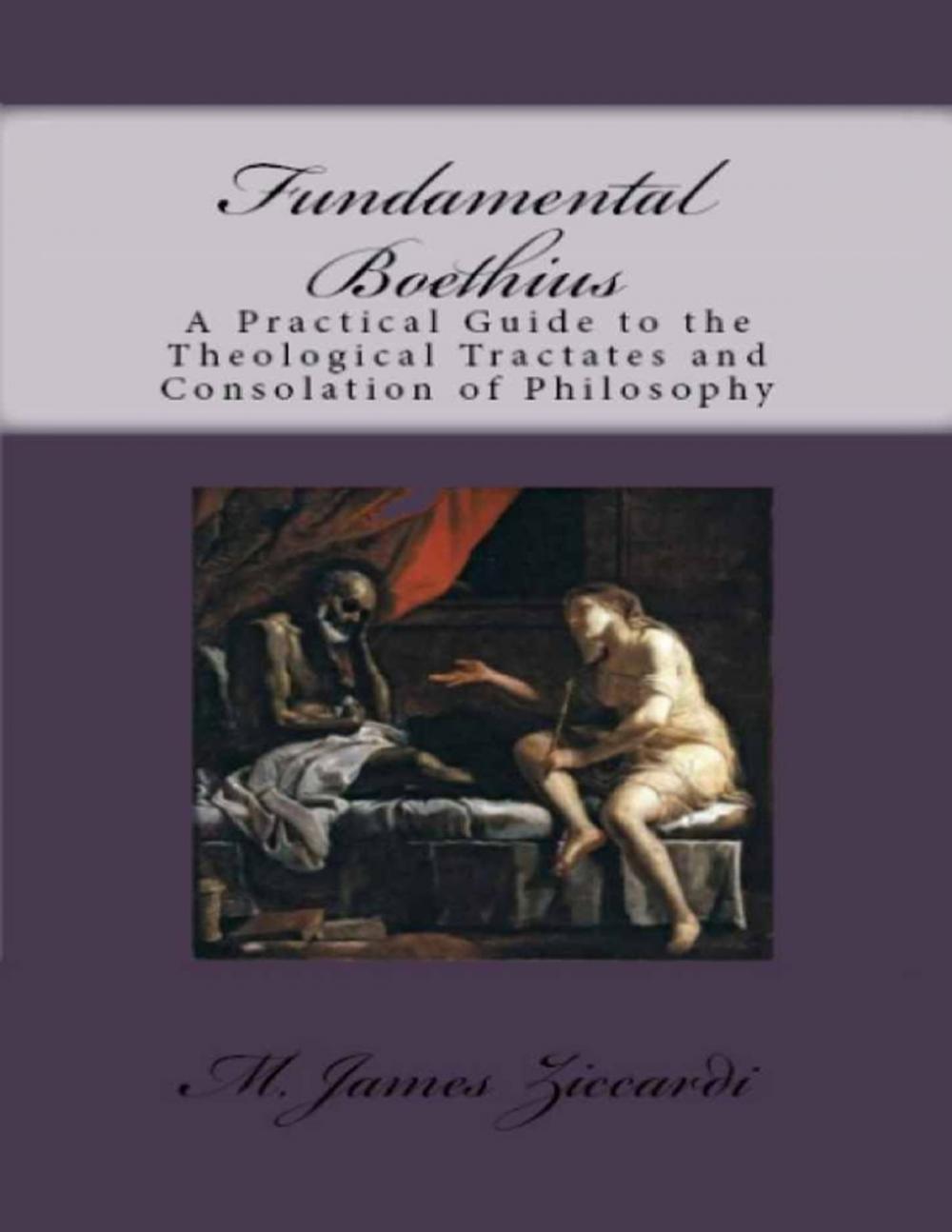 Big bigCover of Fundamental Boethius: A Practical Guide to the Theological Tractates and Consolation of Philosophy