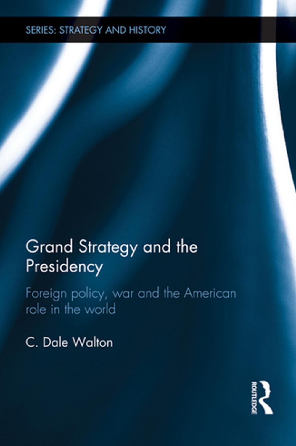 Big bigCover of Grand Strategy and the Presidency