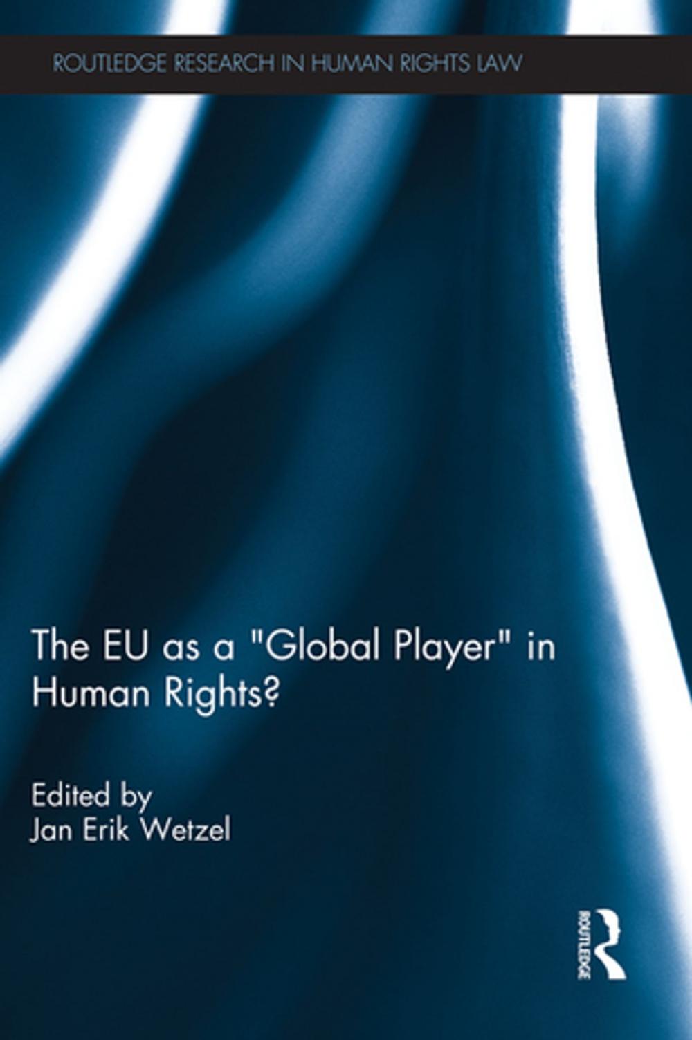 Big bigCover of The EU as a 'Global Player' in Human Rights?