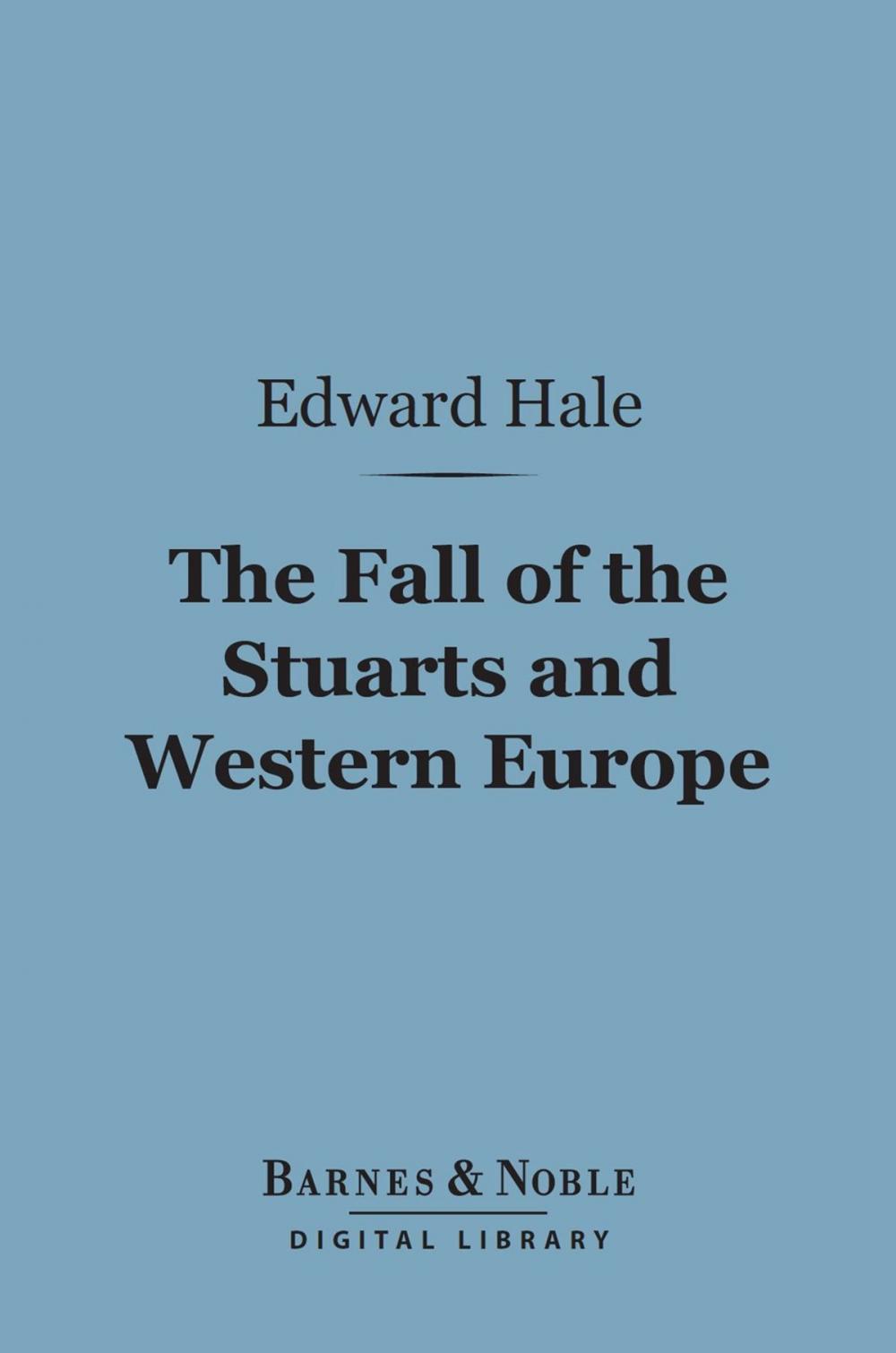 Big bigCover of The Fall of the Stuarts and Western Europe (Barnes & Noble Digital Library)