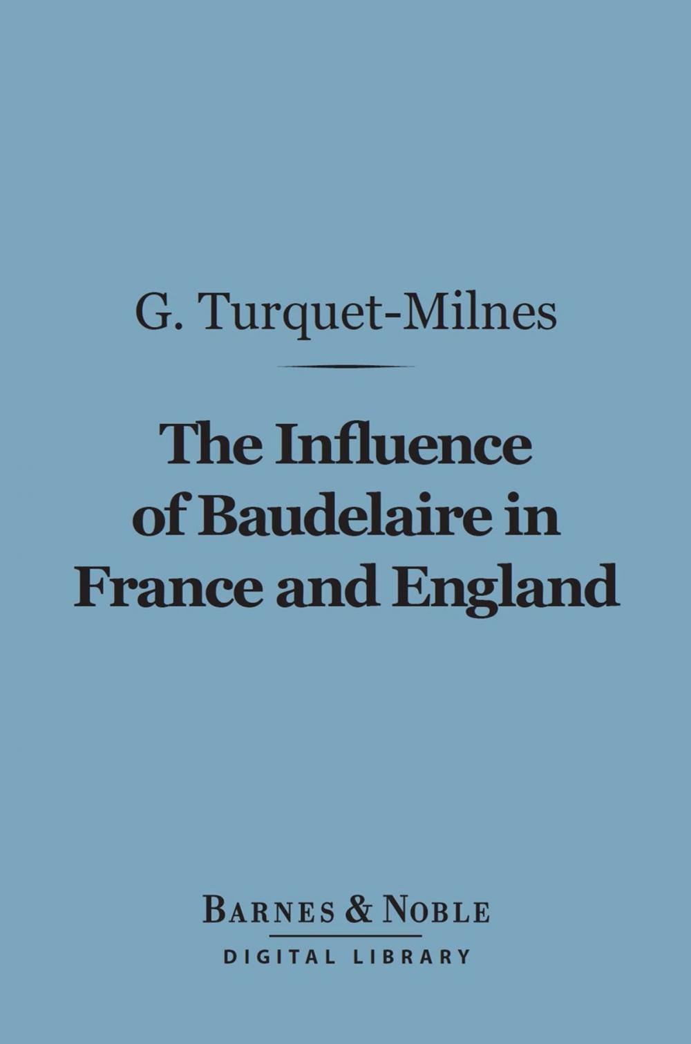 Big bigCover of The Influence of Baudelaire in France and England (Barnes & Noble Digital Library)