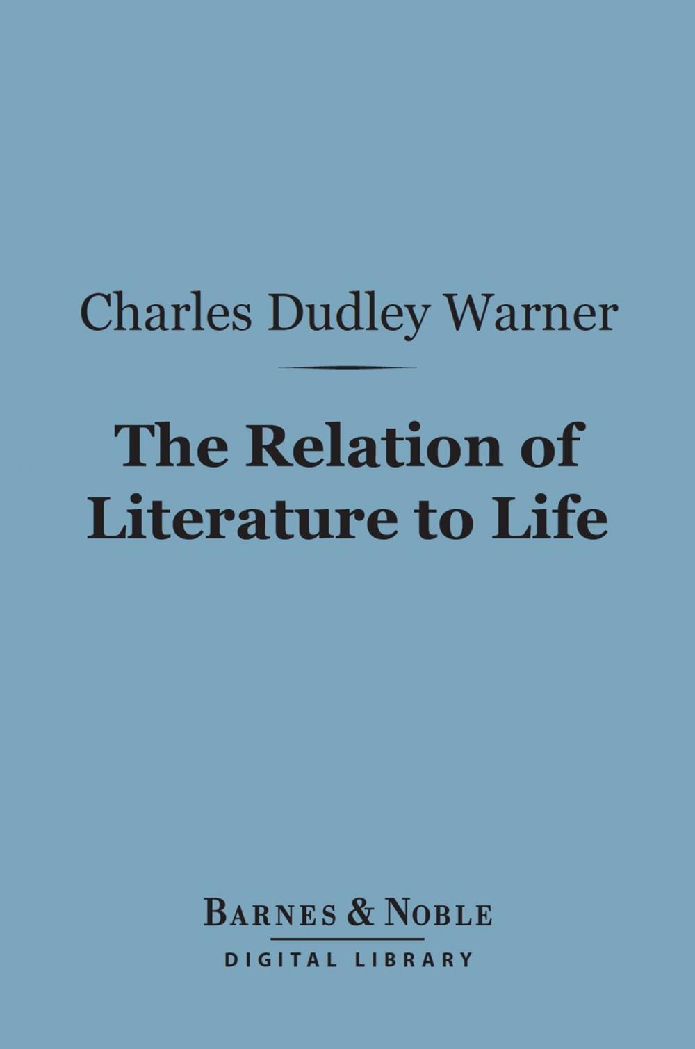 Big bigCover of The Relation of Literature to Life (Barnes & Noble Digital Library)