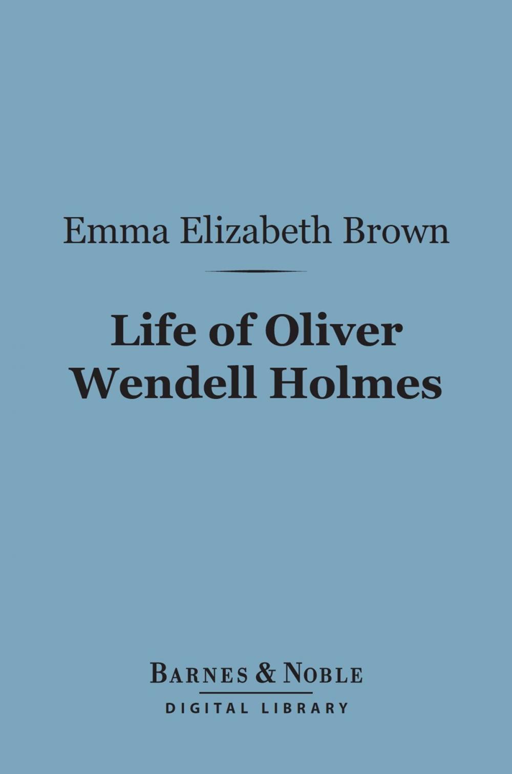 Big bigCover of Life of Oliver Wendell Holmes (Barnes & Noble Digital Library)