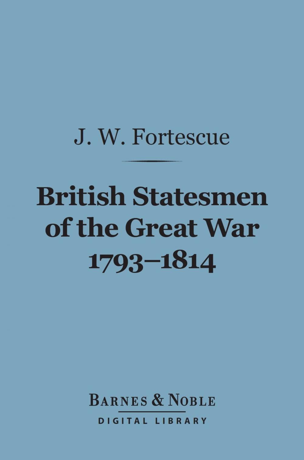 Big bigCover of British Statesmen of the Great War, 1793-1814 (Barnes & Noble Digital Library)