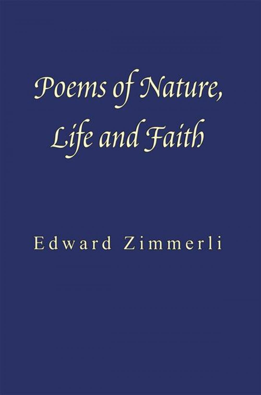 Big bigCover of Poems of Nature, Life and Faith