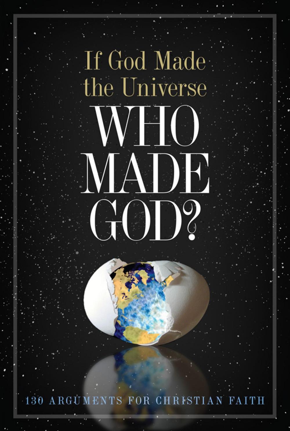 Big bigCover of If God Made the Universe, Who Made God?