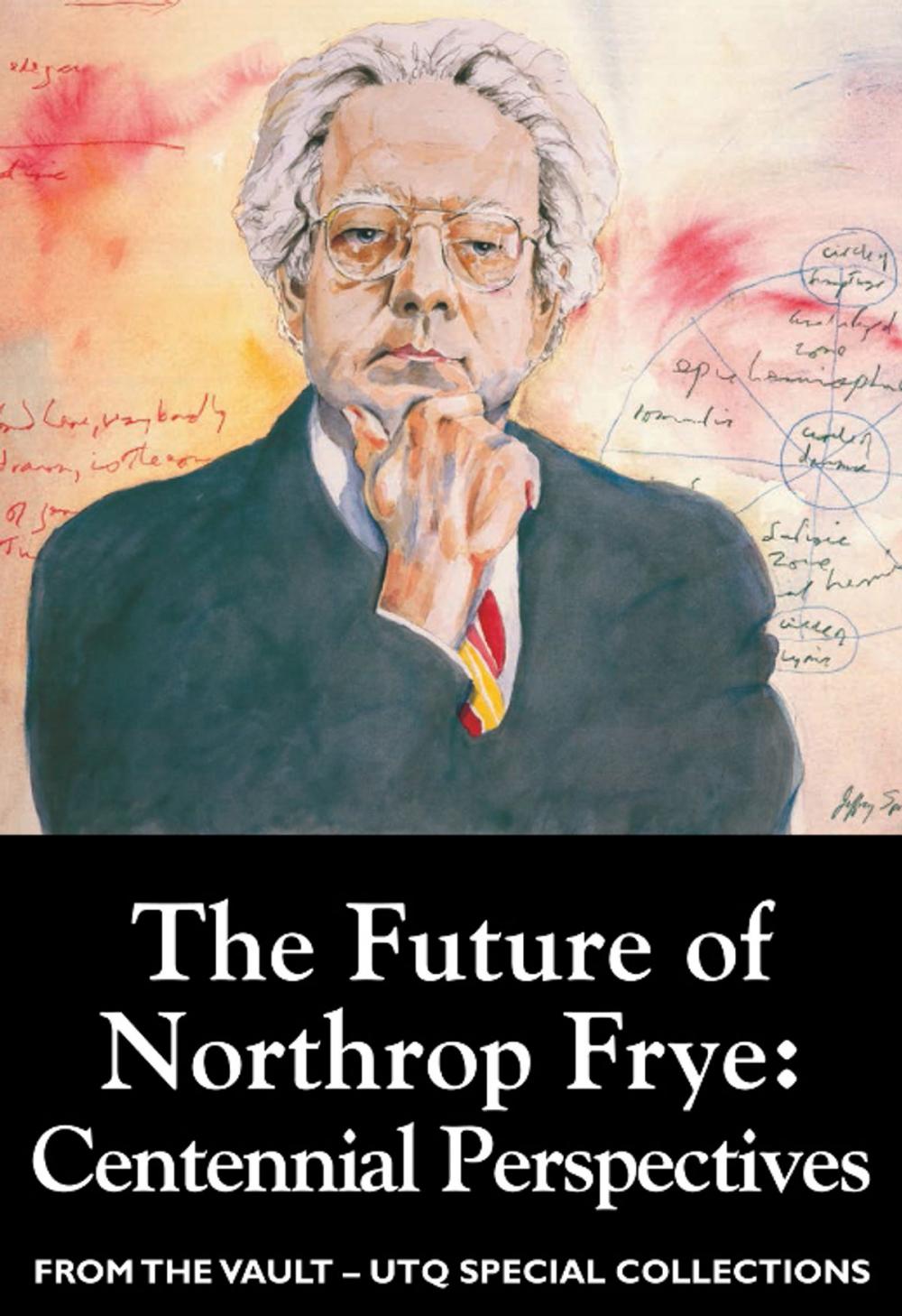 Big bigCover of The Future of Northrop Frye: Centennial Perspectives (From the Vault: UTQ Special Collections)