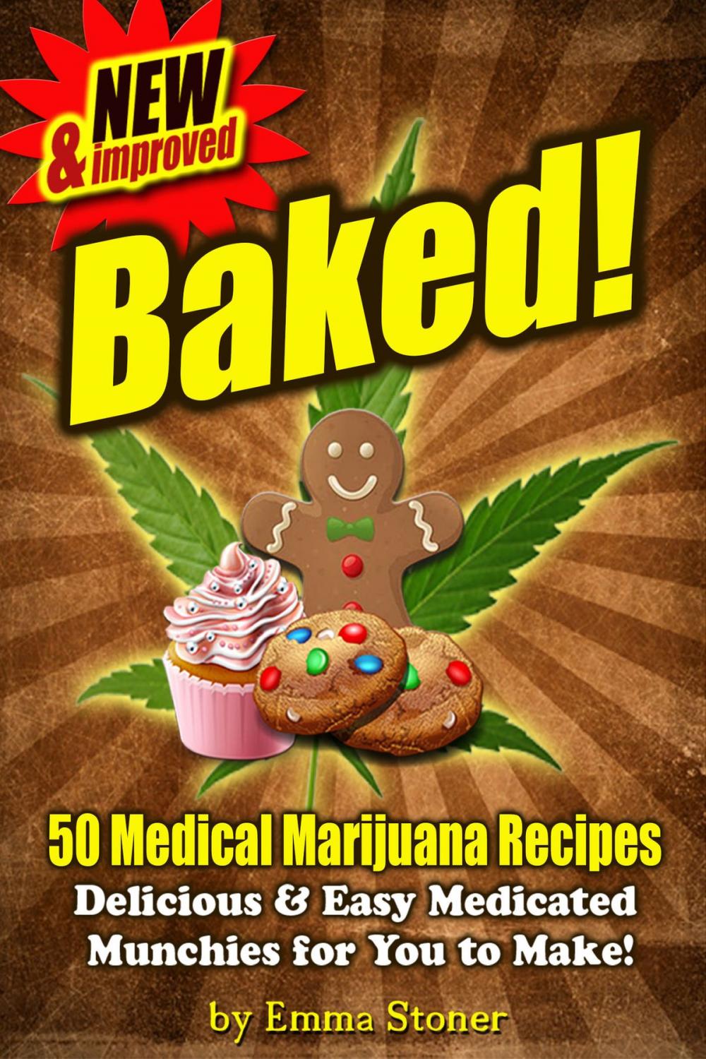 Big bigCover of BAKED! New & Improved! Over 50 Delicious & Easy Weed Cookbook Recipes & Medical Marijuana Cooking Tips