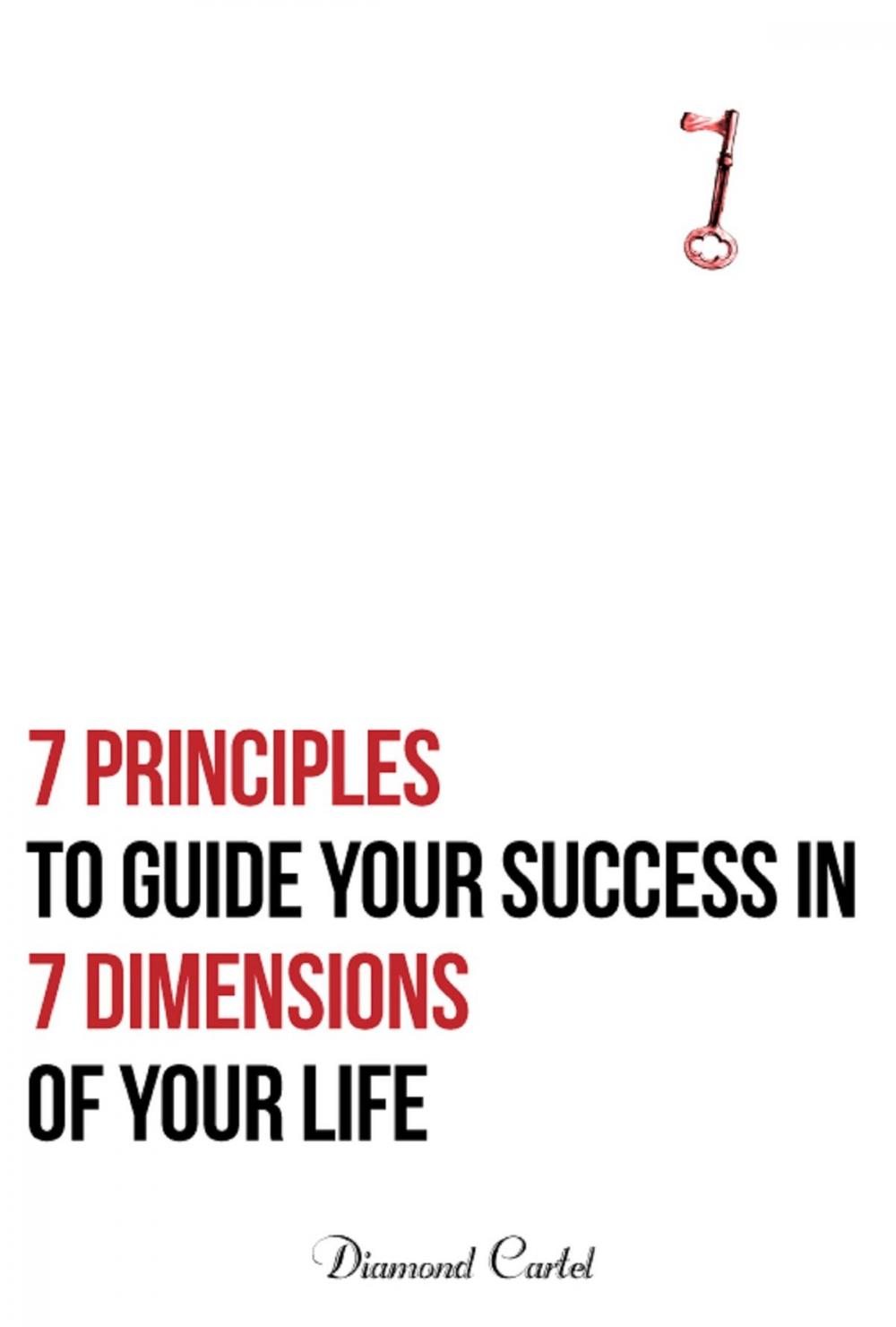 Big bigCover of 7 Principles to Guide Your Success in 7 Dimensions of Your Life