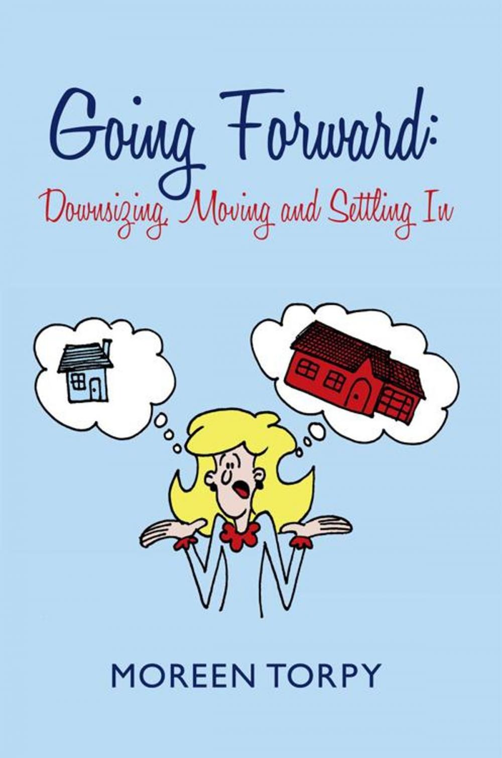 Big bigCover of Going Forward: Downsizing, Moving and Settling In