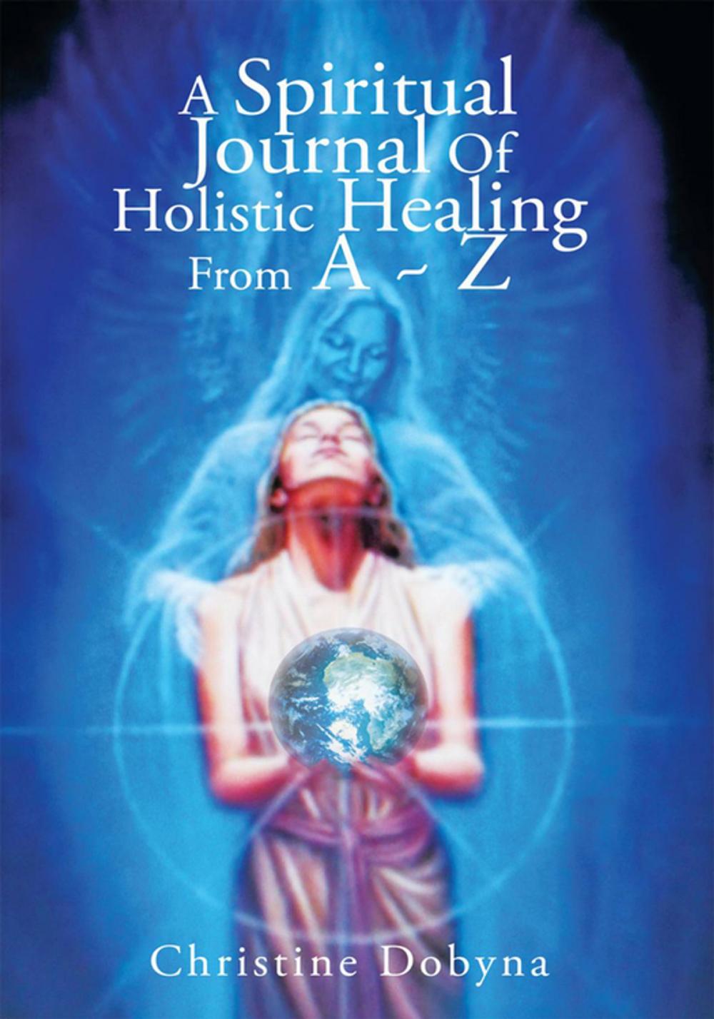 Big bigCover of A Spiritual Journal of Holistic Healing from a ~ Z