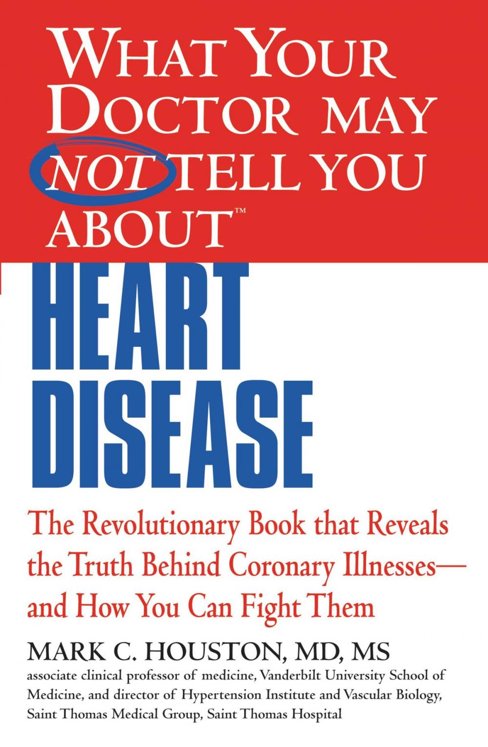 Big bigCover of What Your Doctor May Not Tell You about Heart Disease