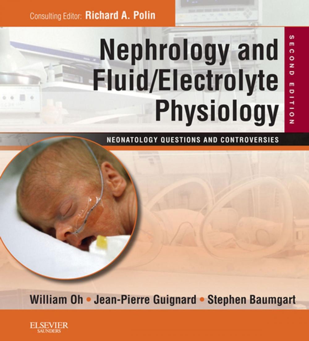 Big bigCover of Nephrology and Fluid/Electrolyte Physiology: Neonatology Questions and Controversies E-Book