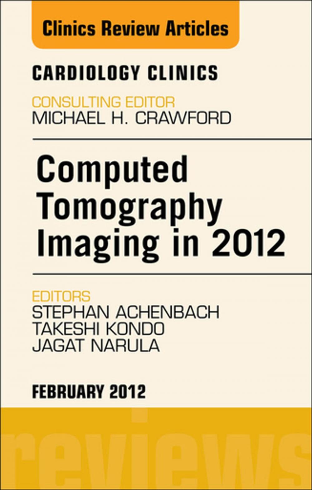 Big bigCover of Computed Tomography Imaging in 2012, An Issue of Cardiology Clinics - E-Book