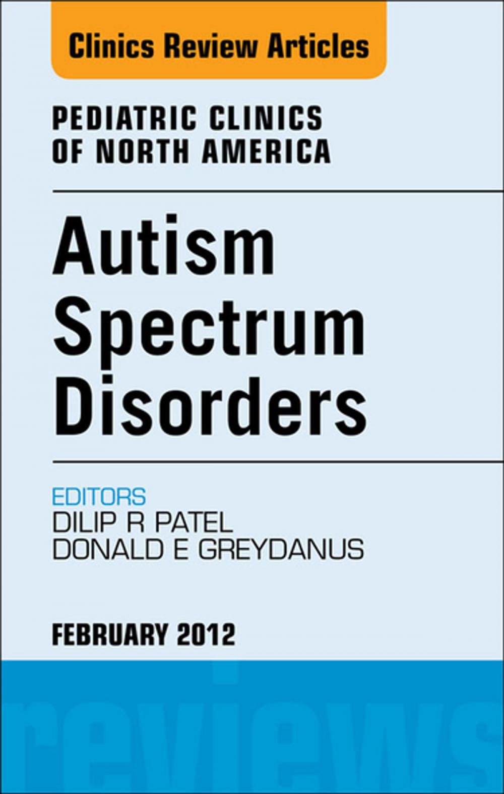 Big bigCover of Autism Spectrum Disorders: Practical Overview For Pediatricians, An Issue of Pediatric Clinics - E-Book