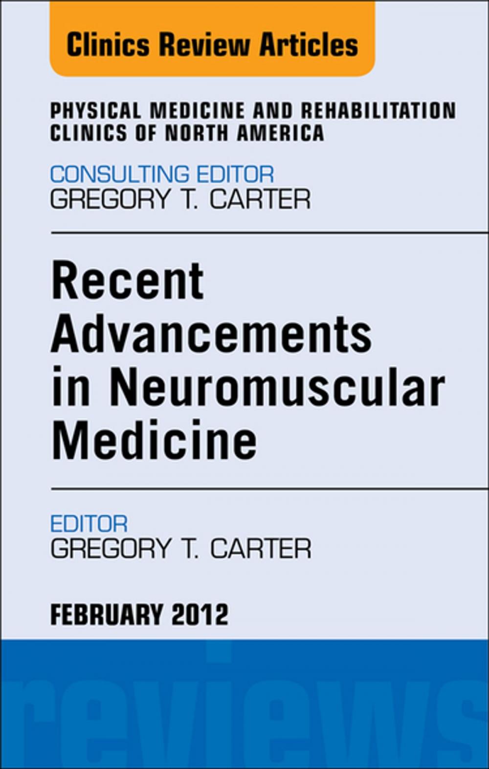 Big bigCover of Recent Advancements in Neuromuscular Medicine, An Issue of Physical Medicine and Rehabilitation Clinics - E-Book