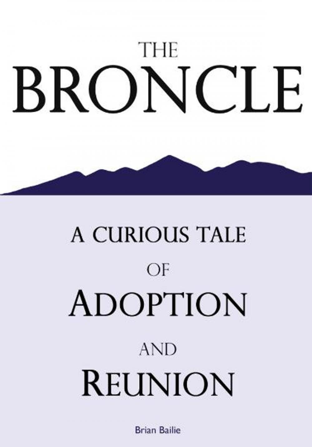Big bigCover of The Broncle, a Curious Tale of Adoption and Reunion