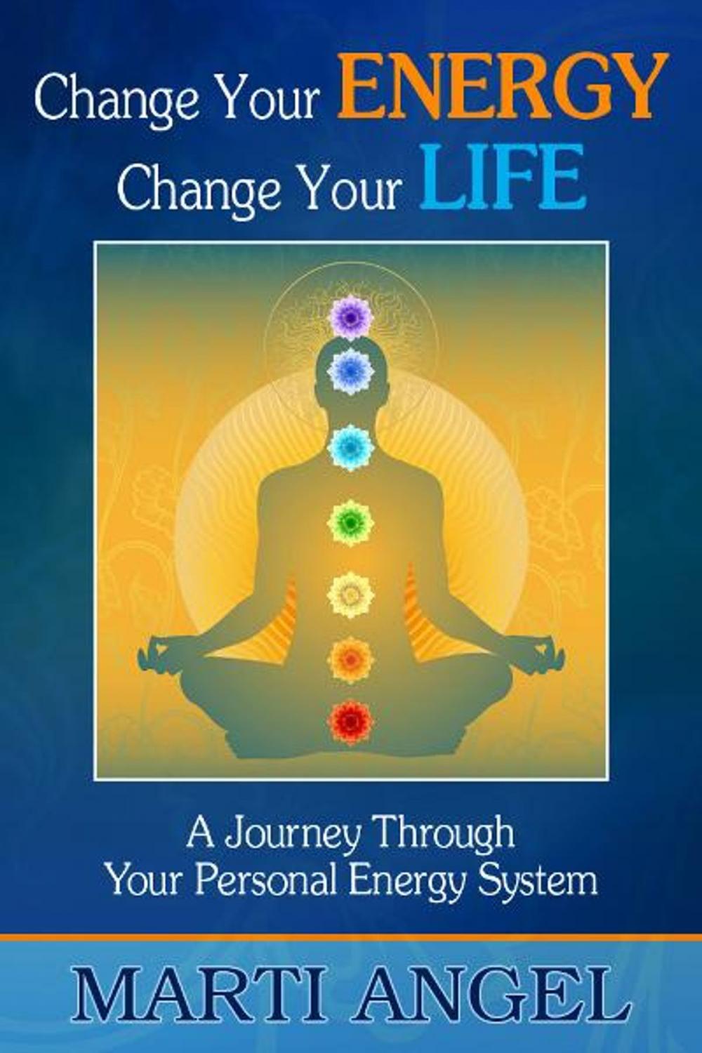 Big bigCover of Change Your Energy, Change Your Life: A Journey Through Your Personal Energy System