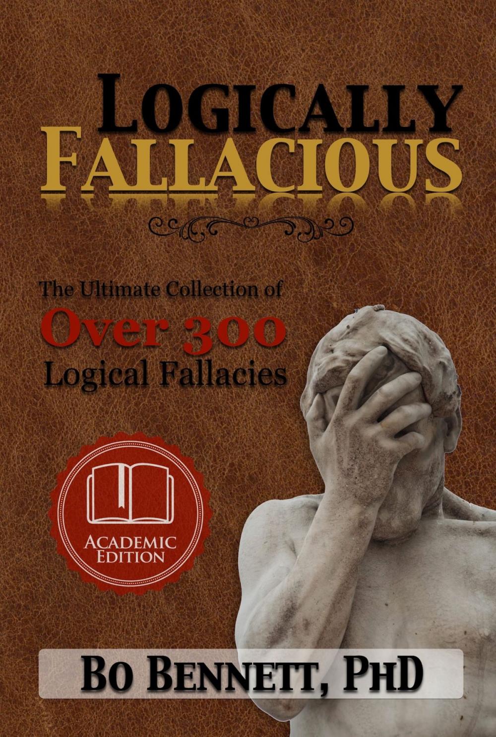 Big bigCover of Logically Fallacious: The Ultimate Collection of Over 300 Logical Fallacies (Academic Edition)