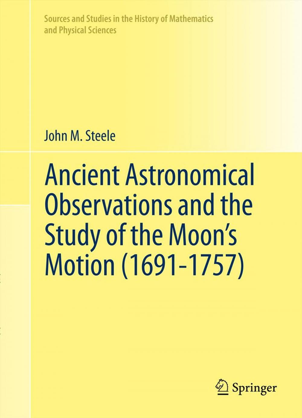 Big bigCover of Ancient Astronomical Observations and the Study of the Moon’s Motion (1691-1757)