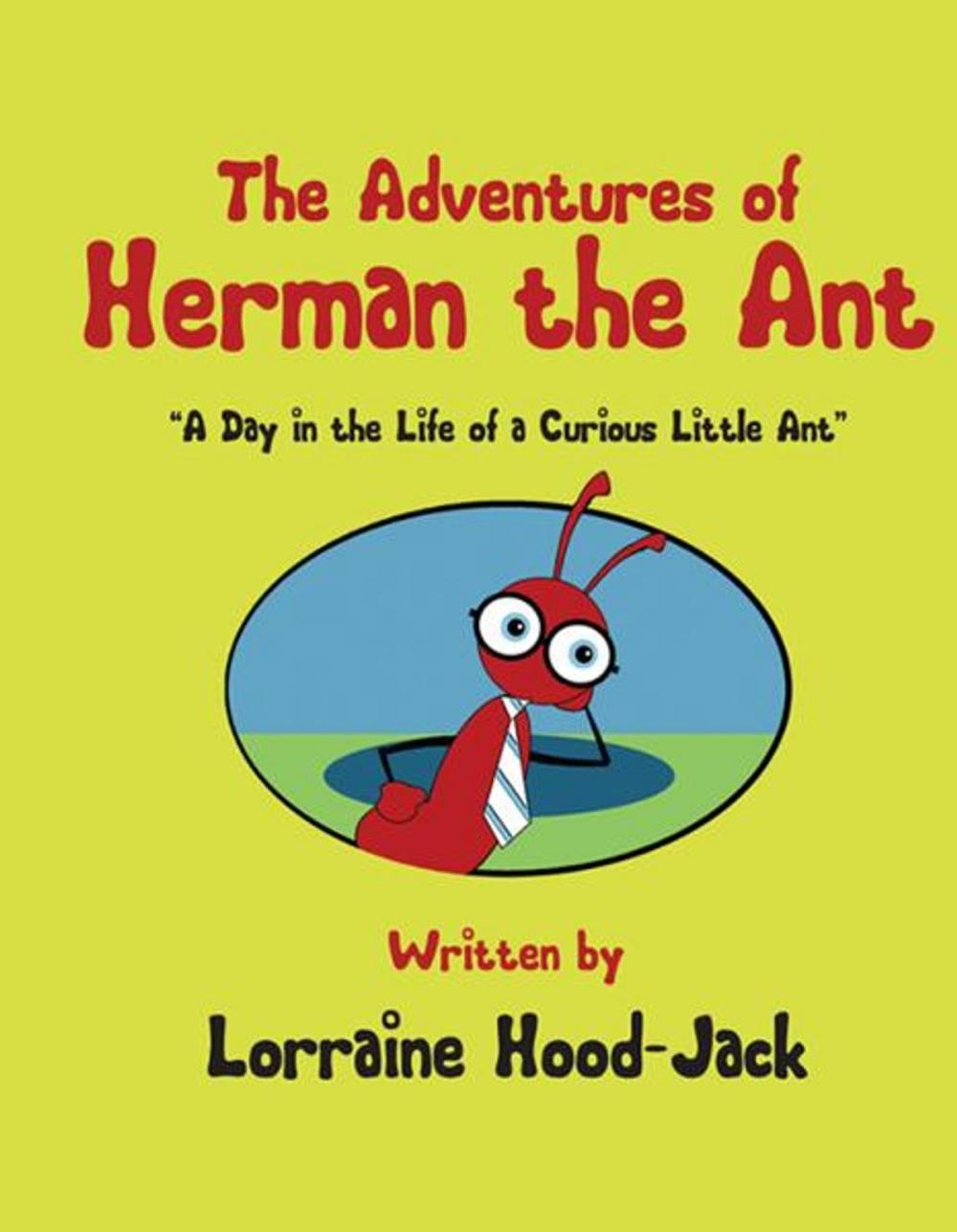 Big bigCover of The Adventures of Herman The Ant: "A Day in the Life of a Curious Little Ant"