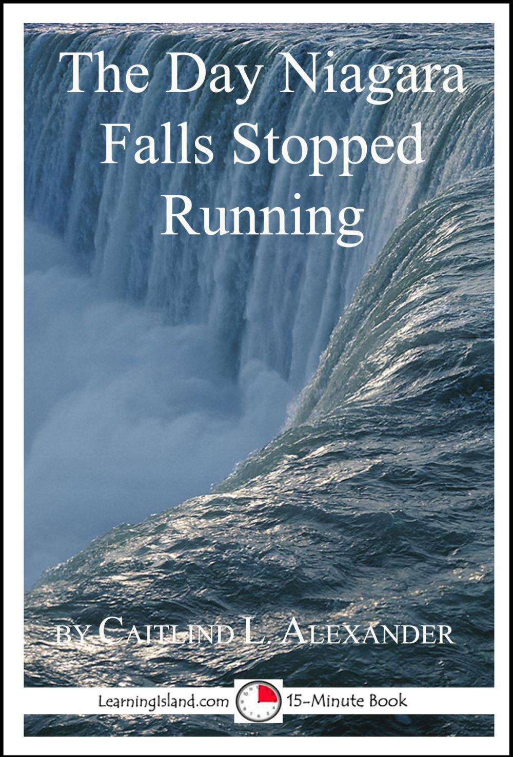 Big bigCover of The Day Niagara Falls Stopped Running: A 15-Minute Strange But True Tale