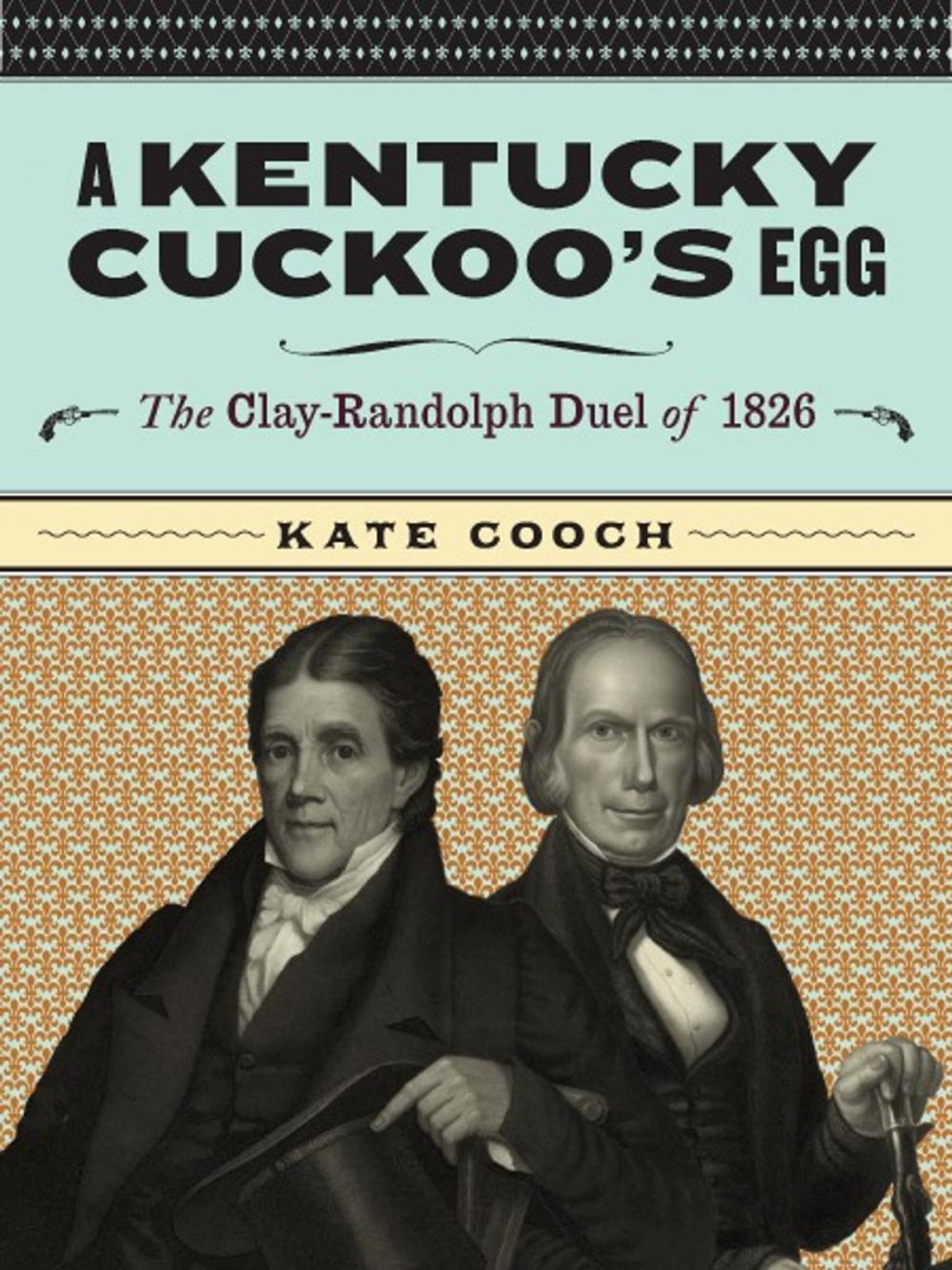 Big bigCover of A Kentucky Cuckoo's Egg: The Clay-Randolph Duel of 1826