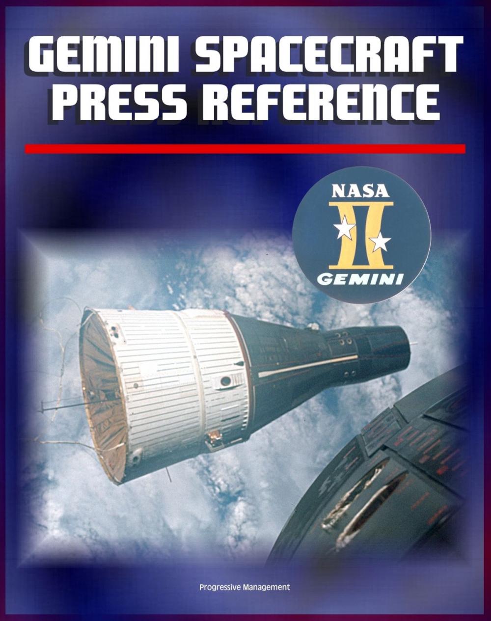 Big bigCover of Gemini Spacecraft Press Reference Book: Comprehensive Information on All Aspects of America's Two-Man Orbiting Spacecraft, Agena Docking Target, Systems