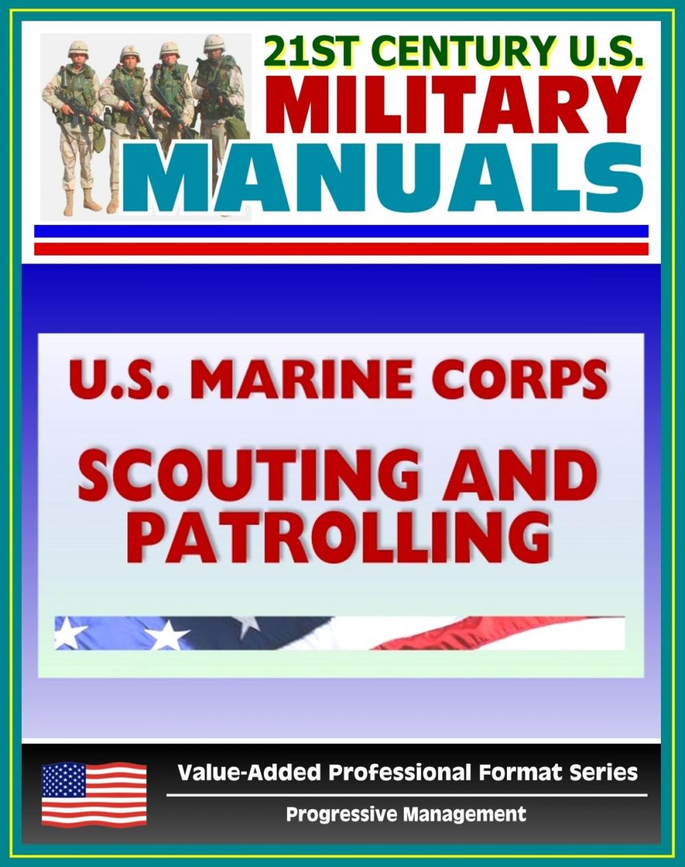 Big bigCover of 21st Century U.S. Military Manuals: U.S. Marine Corps (USMC) Scouting and Patrolling - Marine Corps Warfighting Publication (MCWP) 3-11.3 (Value-Added Professional Format Series)