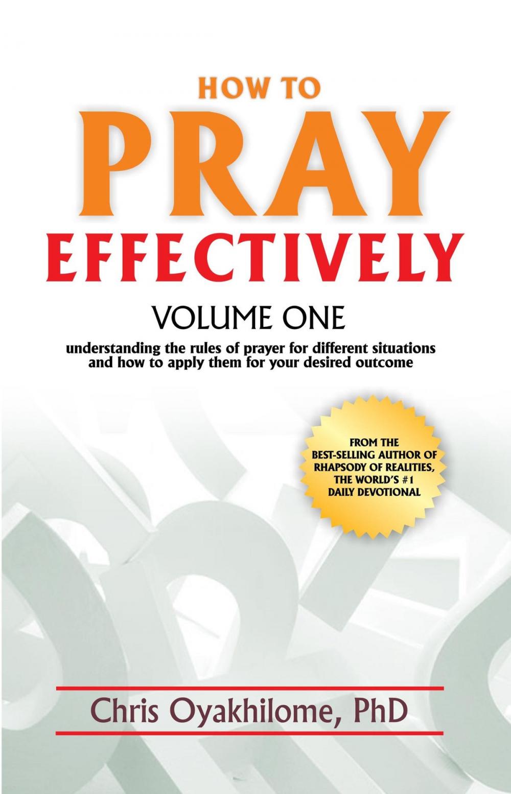 Big bigCover of How to Pray Effectively Volume One: Understanding the Rules of Prayer for Different Situations and How to Apply Them for Your Desired Outcome