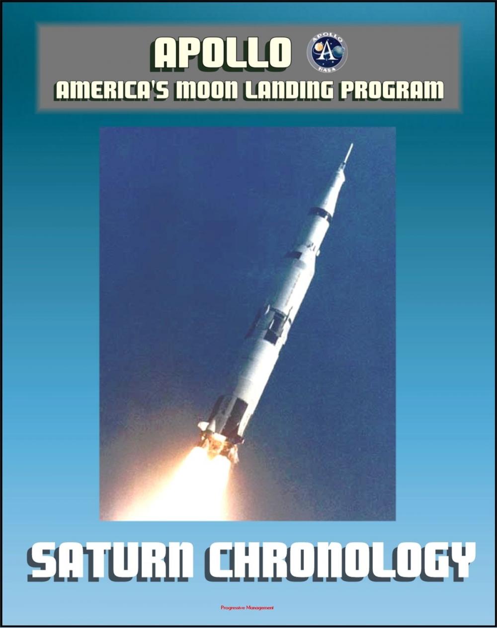 Big bigCover of Apollo and America's Moon Landing Program: History of the Development Program of the Saturn Rocket and the Saturn V from 1957 to 1968 by the Marshall Space Flight Center