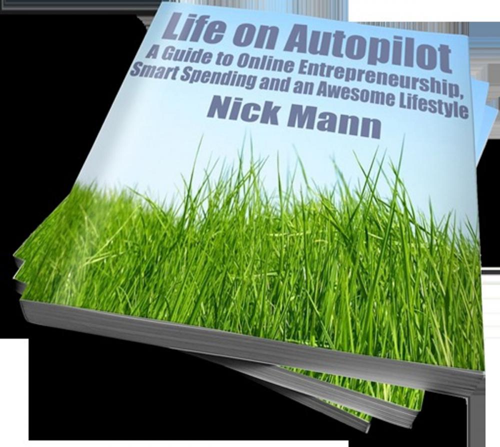 Big bigCover of Life on Autopilot: A Guide to Online Entrepreneurship, Smart Spending and an Awesome Lifestyle