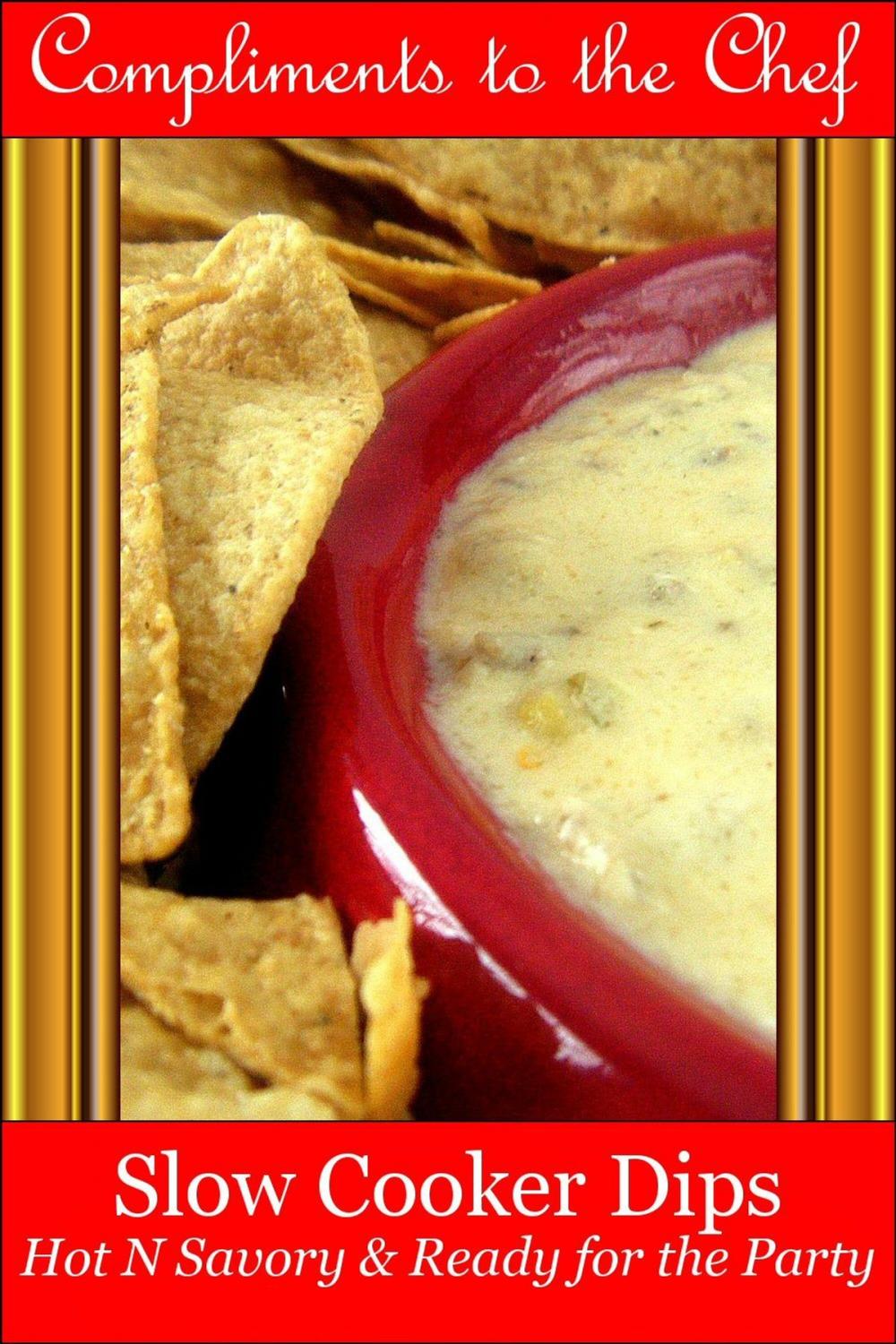 Big bigCover of Slow Cooker Dips: Hot N Savory & Ready for the Party