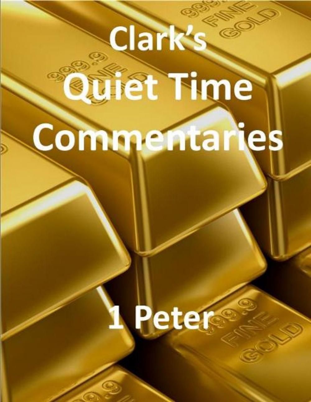 Big bigCover of Clark's Quiet Time Commentaries: 1 Peter