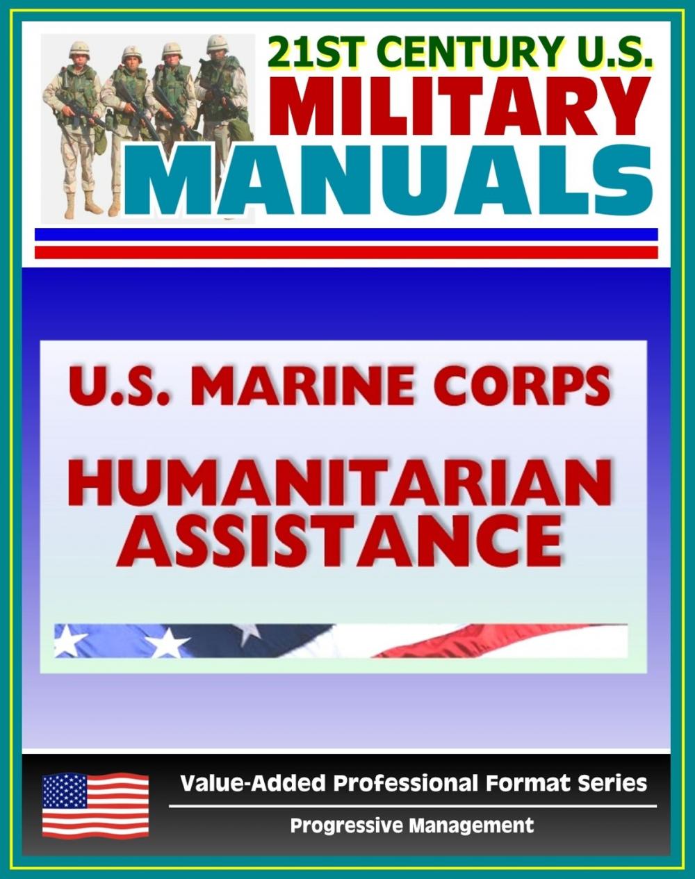 Big bigCover of 21st Century U.S. Military Manuals: U.S. Marine Corps (USMC) Foreign Humanitarian Assistance and Consequence Management Operations MCRP 3-33B (Value-Added Professional Format Series)