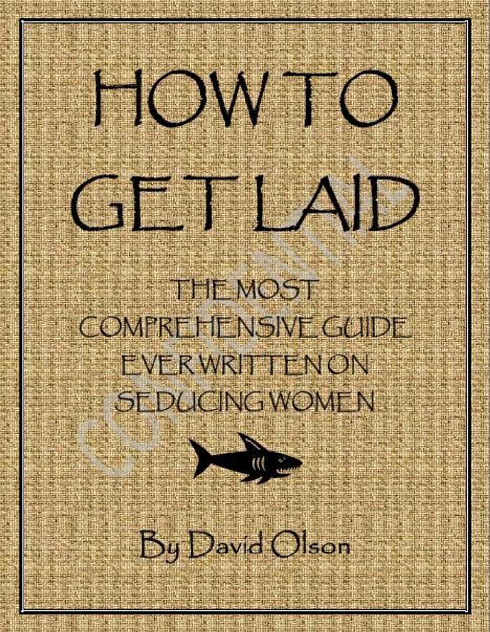 Big bigCover of How To Get Laid: The Most Comprehensive Guide Ever Written On Seducing Women